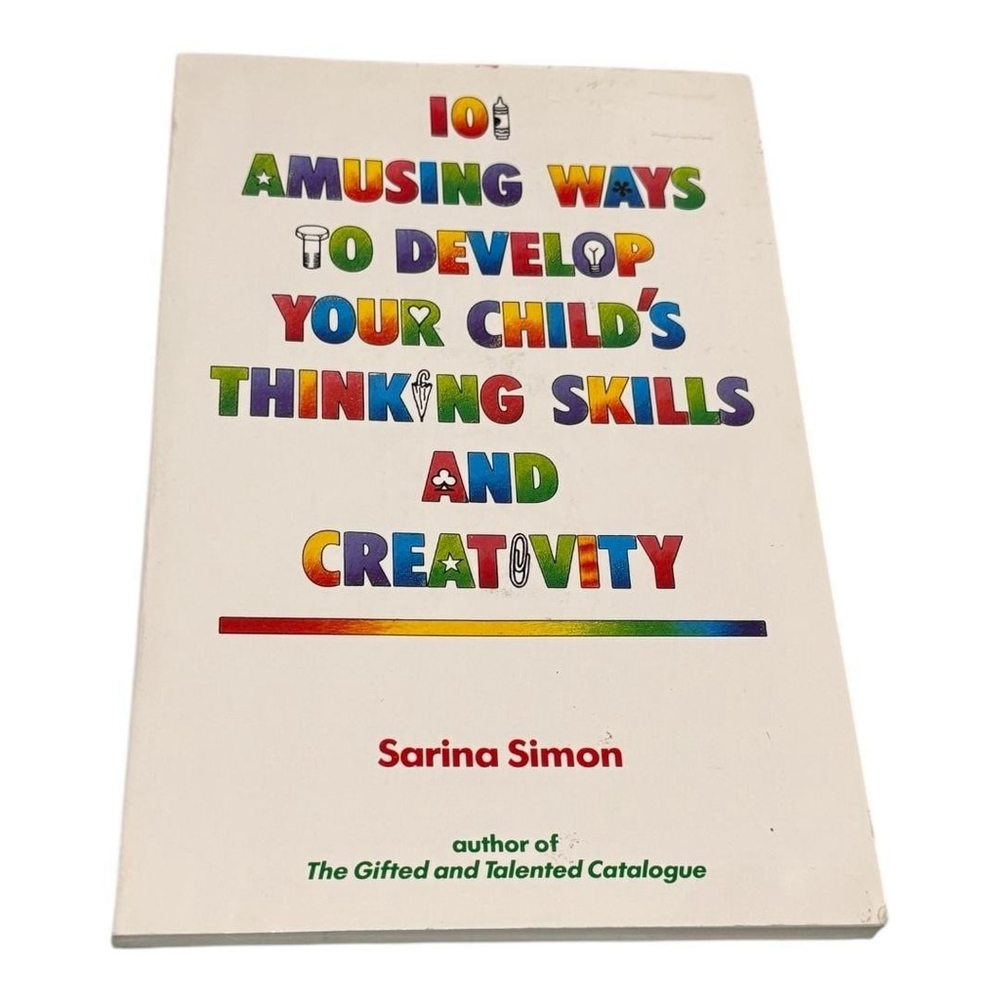 101 Amusing Ways To Develop Your Child's Thinking Skills and Creativity Book